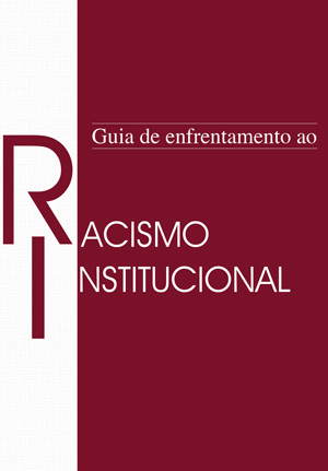 Governo e organizações lançam Guia de Enfrentamento ao Racismo Institucional